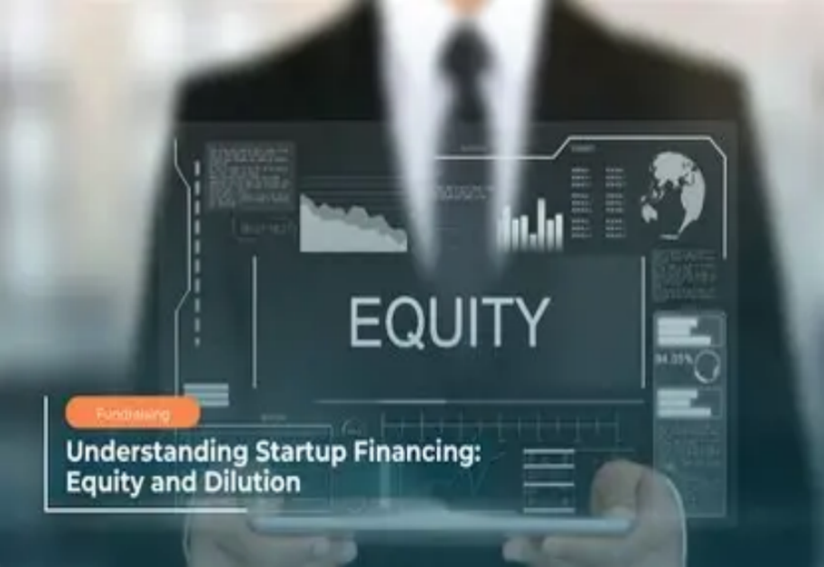 Startup Financing Unveiled: Stages, Valuations, Equity